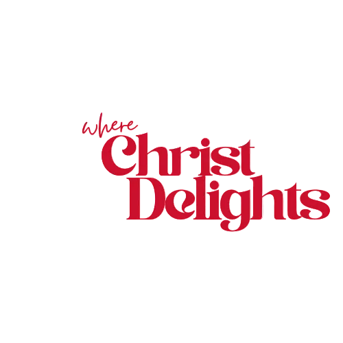 WHERE CHRIST DELIGHTS